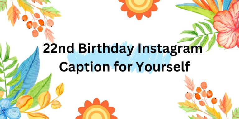 22nd birthday Instagram captions for yourself