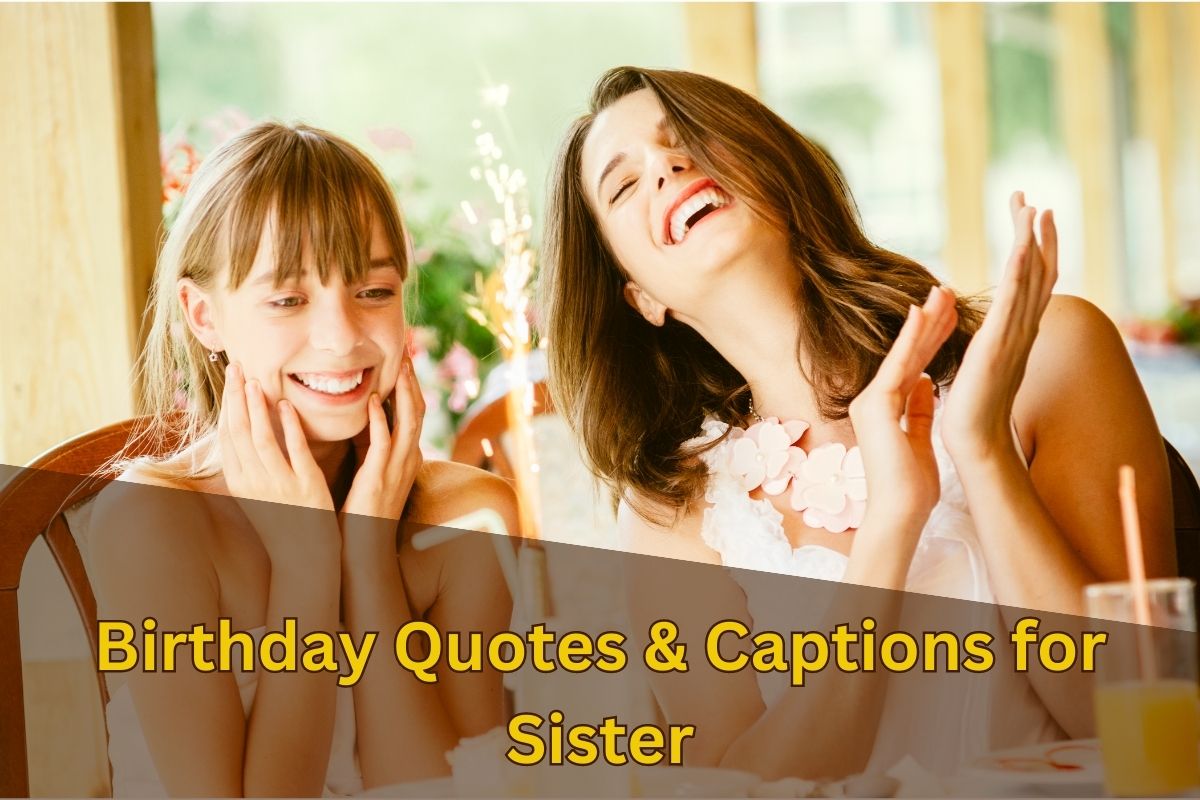 Birthday Quotes and Captions for Sister
