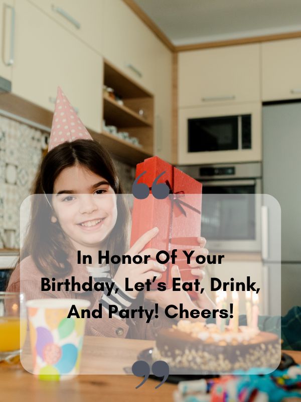 Birthday Instagram Captions For Brother- In honor of your birthday, let’s eat, drink, and party! Cheers!