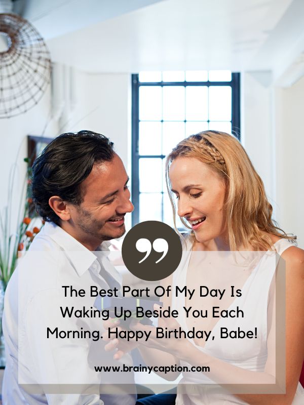 Birthday Instagram Captions For Wife- The best part of my day is waking up beside you each morning. Happy birthday, babe!