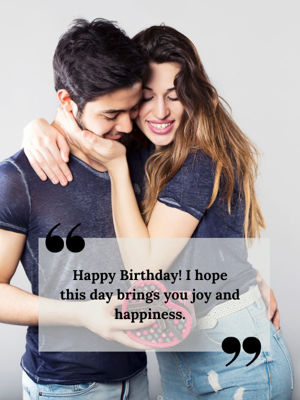 Birthday Quotes For Ex Girlfriend- Happy Birthday! I hope this day brings you joy and happiness.