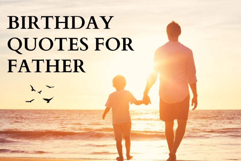 Birthday Quotes For Father To Express Gratitude And Love