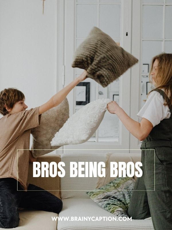 Creative and Witty Sibling Captions- Bros being bros