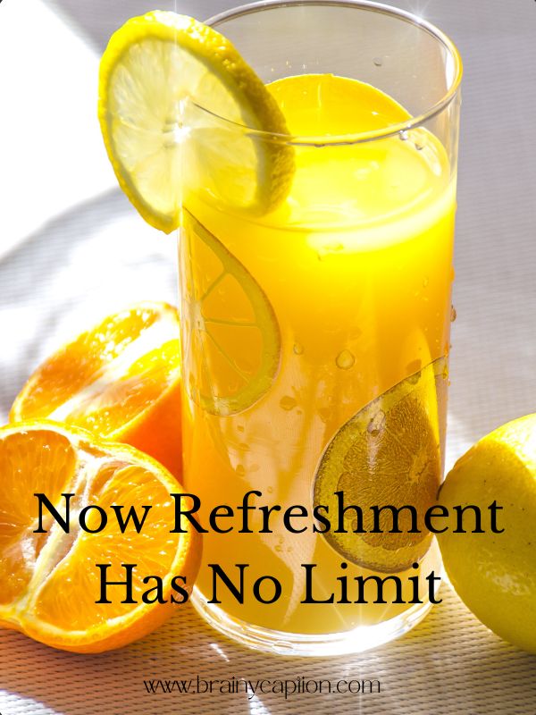 Fruit Juice Captions For Instagram- Now Refreshment has no limit.