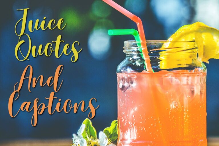 Juice Quotes And Captions To Add Flavor To Your Social Media