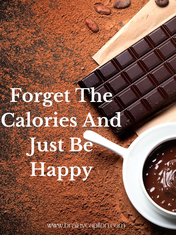 Melt-In-Your-Mouth Chocolate Quotes- Forget the calories and just be happy