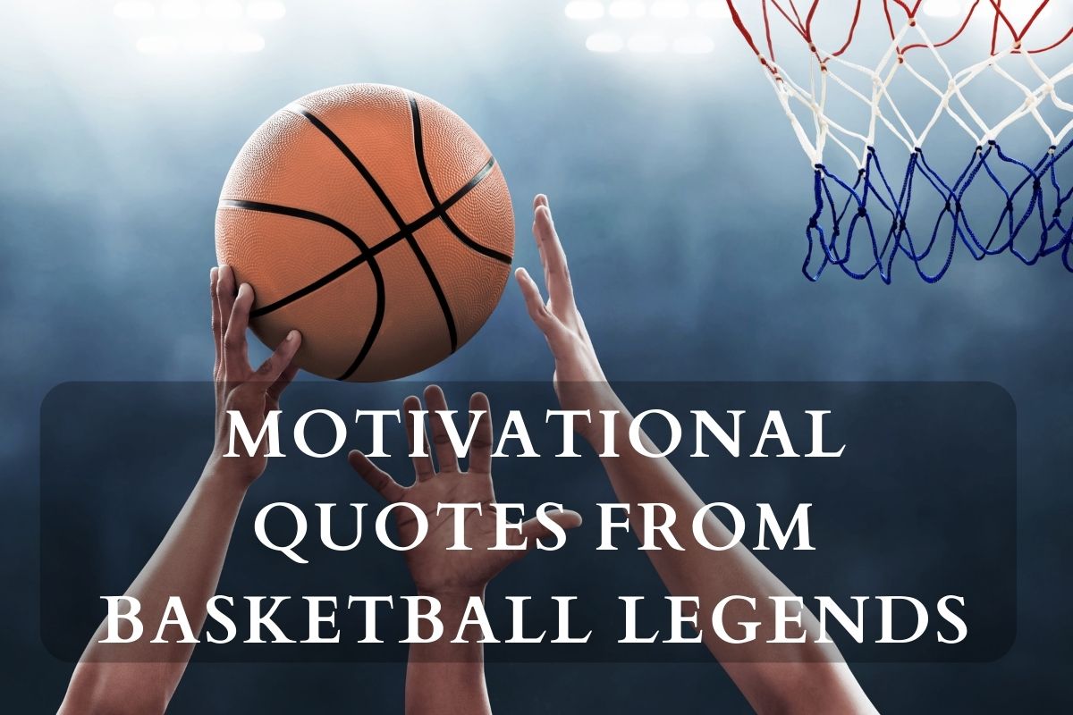 Motivational Quotes From Basketball Legends