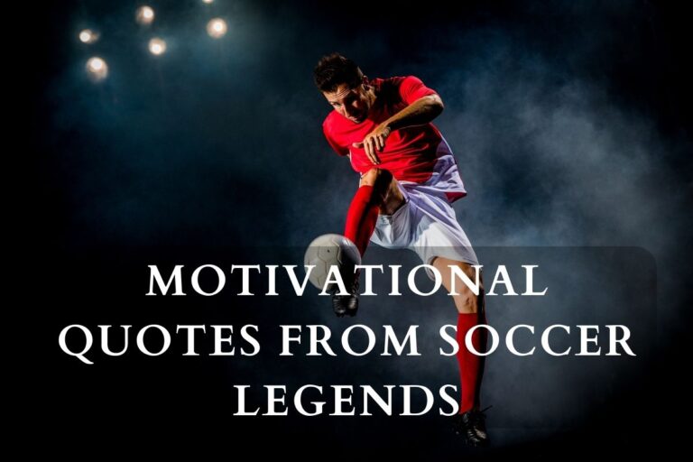 Kickstart Your Inspiration Motivational Quotes From Soccer Legends