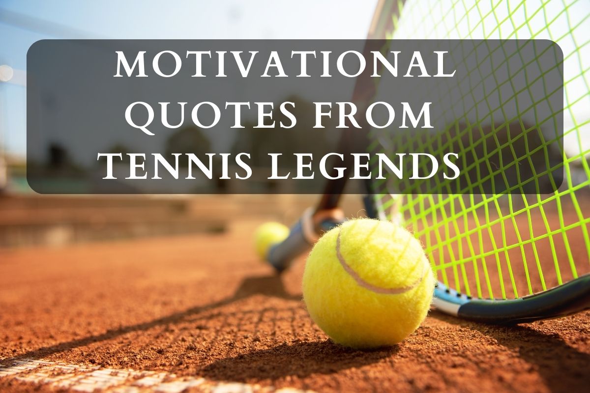 Motivational Quotes From Tennis Legends