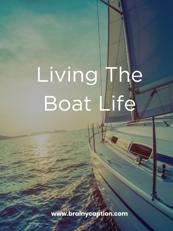 Unique Boat Instagram Captions- Living the boat life