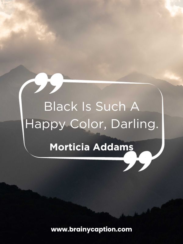 Black Quotes About Strength And Leadership- Black is such a happy color, darling.