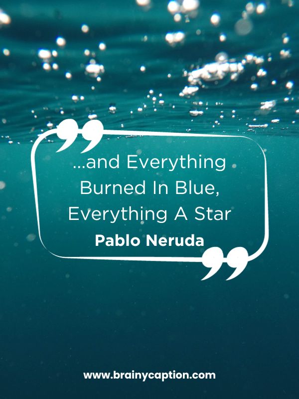 Blue Color Captions- …and Everything Burned In Blue, Everything A Star