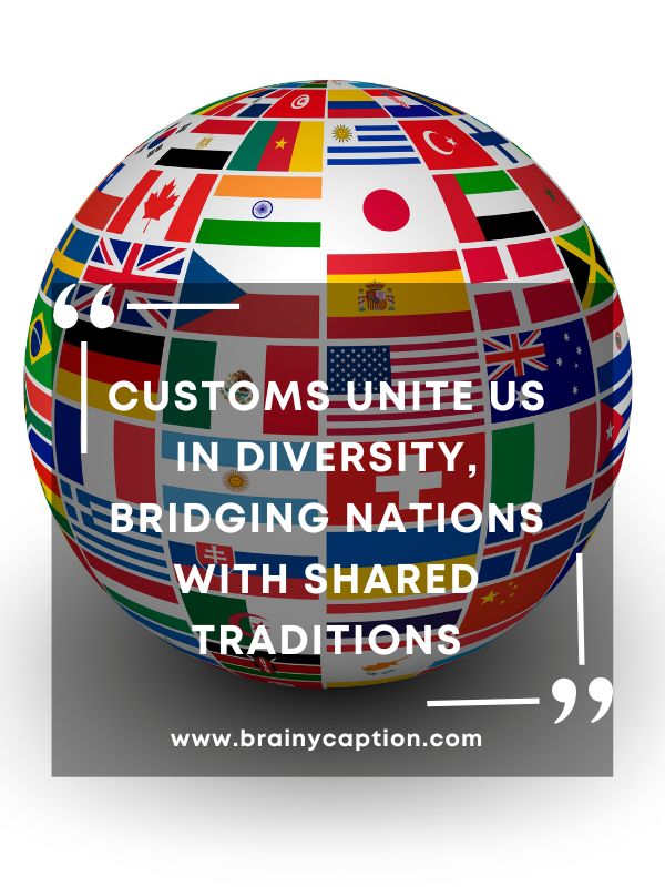 Celebrating Shared Values- Customs Unite Us In Diversity, Bridging Nations With Shared Traditions