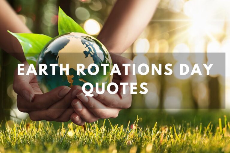 Celebrate Earth Rotations Day Quotes Embrace The Spin Of Life