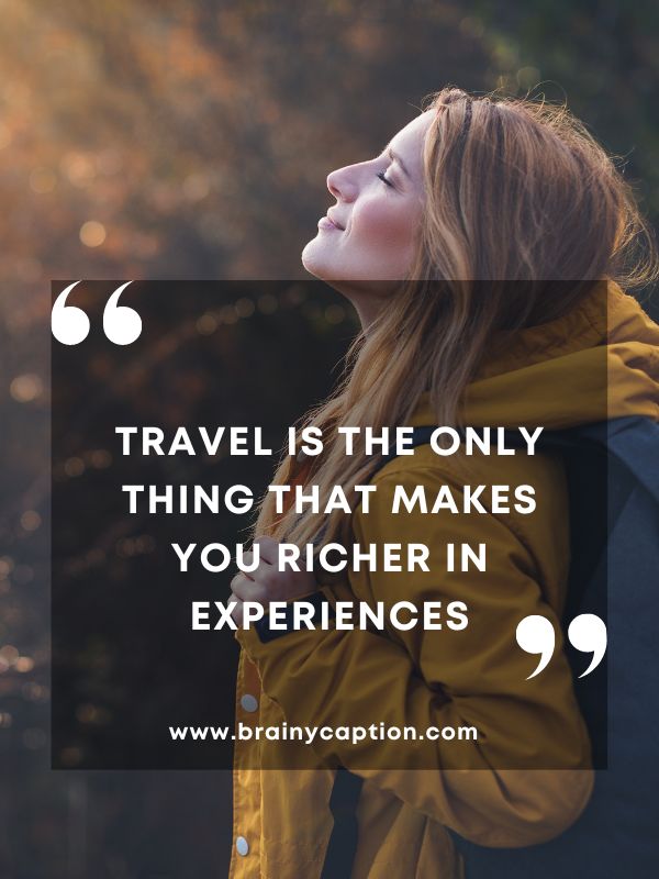 Inspirational Quotes To Fuel Your Adventure- Travel is the only thing that makes you richer in experiences