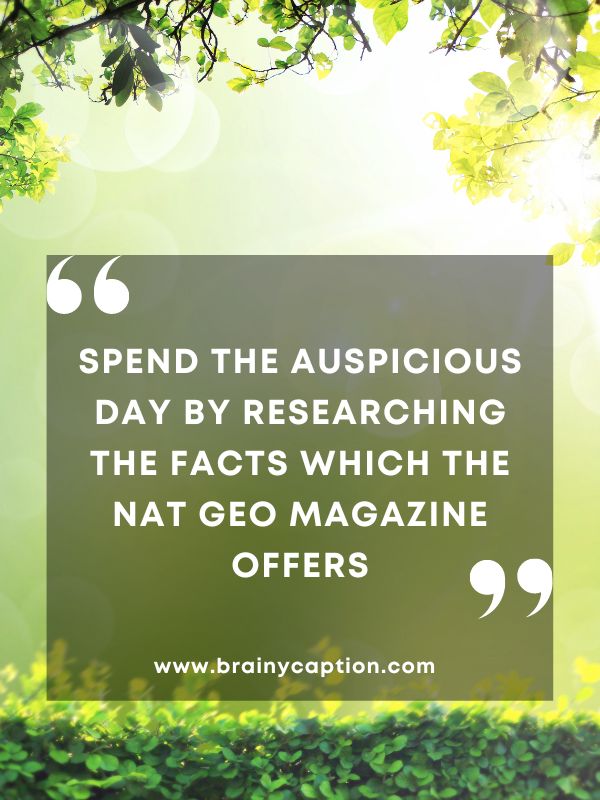 Inspiring National Geographic Day Quotes- Spend The Auspicious Day By Researching The Facts Which The Nat Geo Magazine Offers