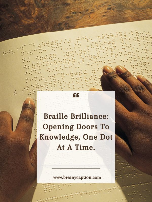 Popular Quotes On World Braille Day- Braille brilliance: Opening doors to knowledge, one dot at a time.