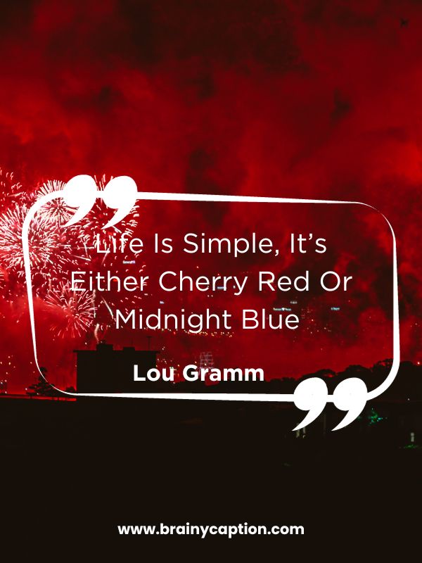 Quotes On Color Red- Life Is Simple, It’s Either Cherry Red Or Midnight Blue 