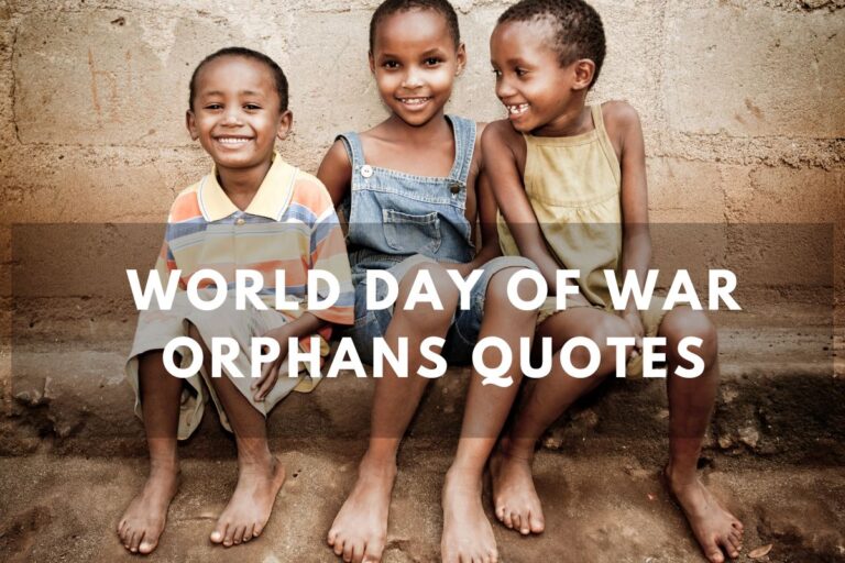 Inspirational World Day Of War Orphans Quotes To Raise Awareness