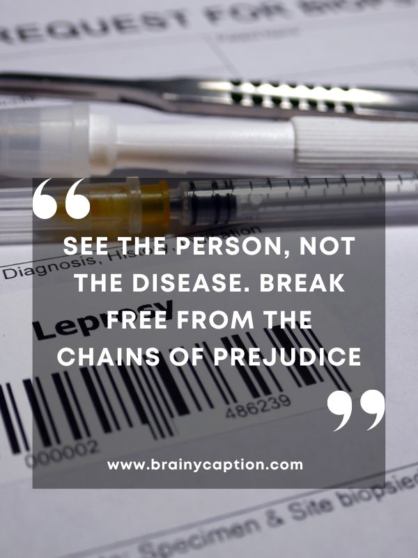 World Leprosy Day In Quotes- See the person, not the disease. Break free from the chains of prejudice