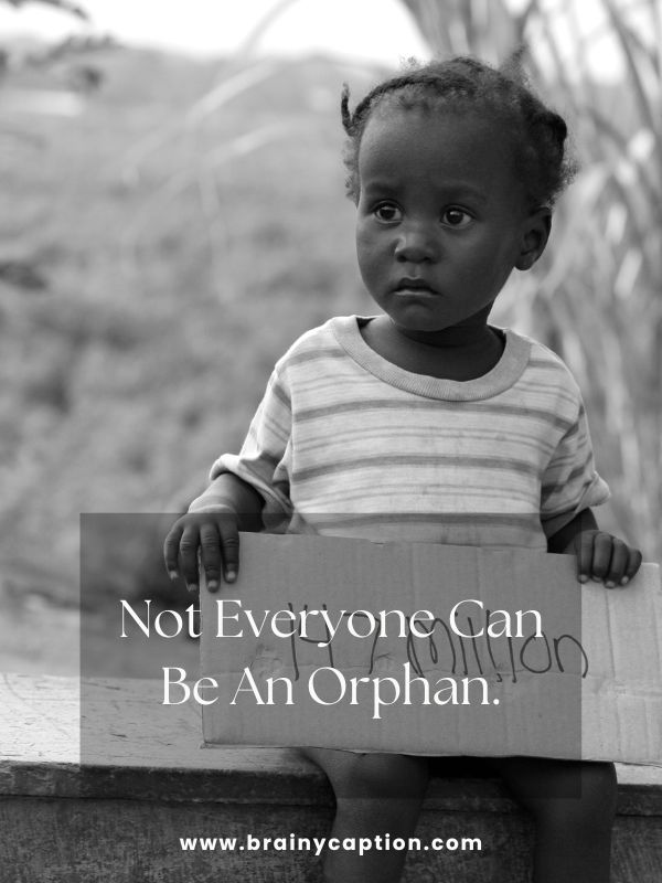World War Orphans Day Quotes- Not Everyone Can Be An Orphan.