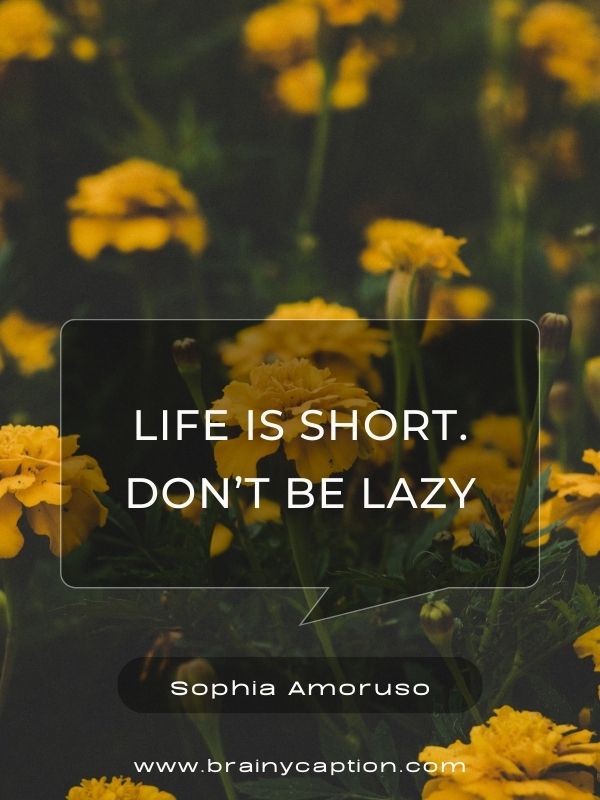 Yellow Happiness Quotes- Life is short. Don’t be lazy