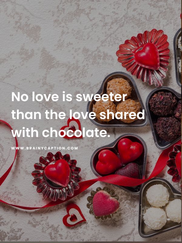 Happy Chocolate Day My Love- No love is sweeter than the love shared with chocolate.