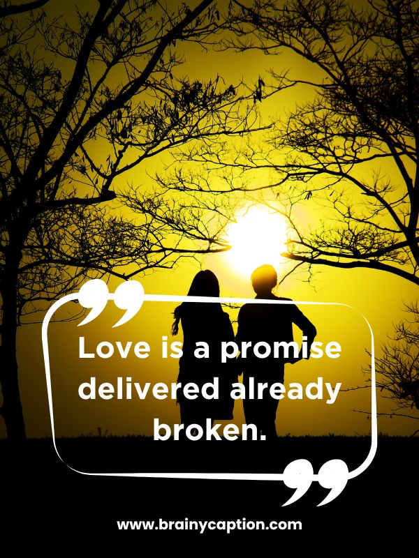 Promise Day Quotes For Wife- Love is a promise delivered already broken.