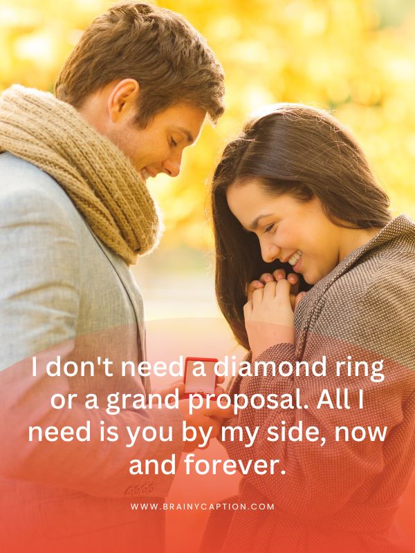 Propose Day Wishes For Crush- I don't need a diamond ring or a grand proposal. All I need is you by my side, now and forever.